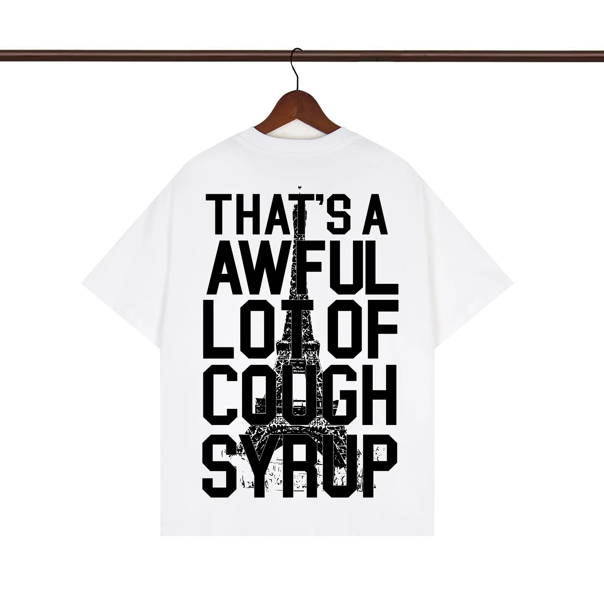 Back of That’s A Awful Lot Of Cough Syrup Paris Eiffel Tower Graphic T-Shirt Color White